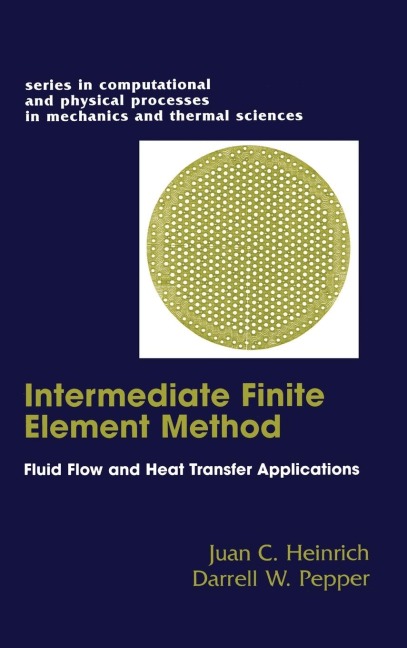 The Intermediate Finite Element Method: Fluid Flow And Heat Transfer Applications