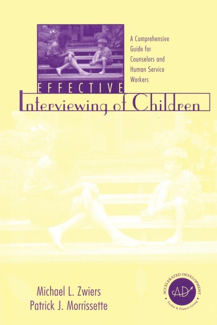 Effective Interviewing of Children: A Comprehensive Guide for Counselors and Human Service Workers