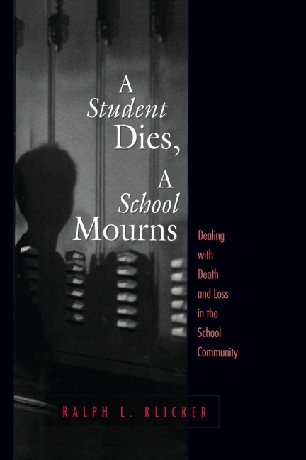 Student Dies, A School Mourns: Dealing With Death and Loss in the School Community
