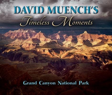 David Muenchs Timeless Moments: Grand Canyon National Park