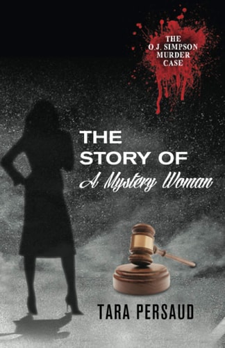 The O.J. Simpson Murder Case The Story of the Mystery Woman