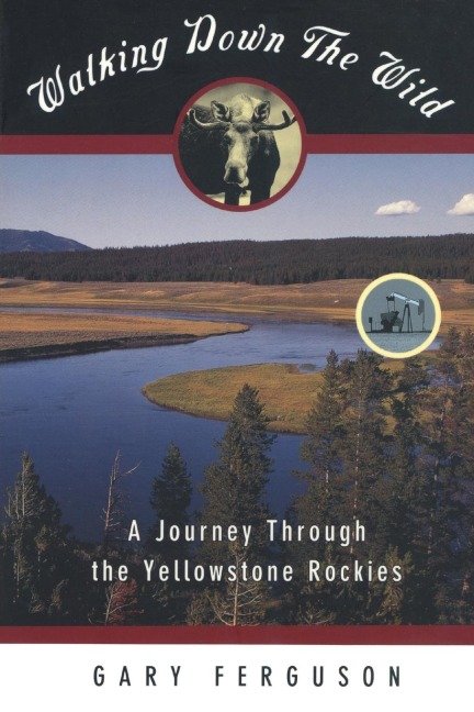 Walking Down the Wild: A Journey Through The Yellowstone Rockies