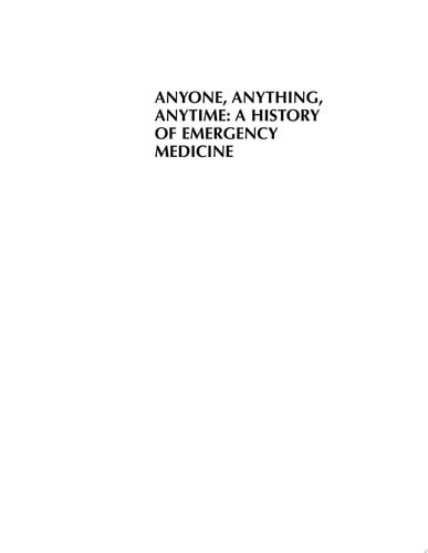 Anyone, Anything, Anytime A History of Emergency Medicine