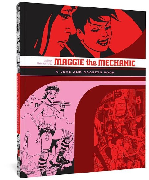 Love and Rockets: Maggie the Mechanic: The First Volume of 'Locas' Stories from Love and Rockets