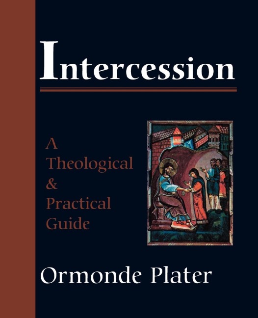 Intercession: A Theological and Practical Guide