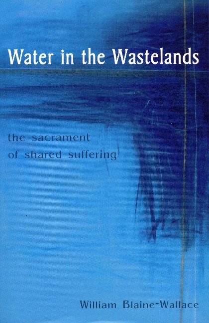 Water in the Wastelands: The Sacrament of Shared Suffering