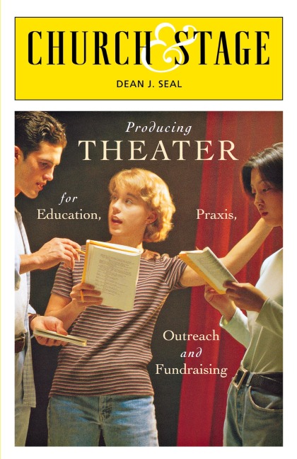 Church & Stage: Producing Theater for Education, Praxis, Outreach and Fundraising