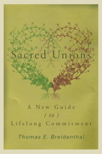 Sacred Unions: A New Guide to Lifelong Commitment