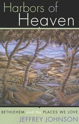 Harbors of Heaven: Bethlehem and the Places We Love