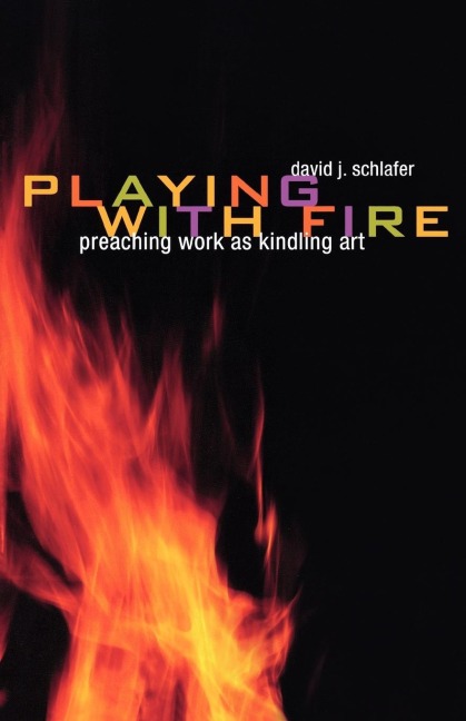 Playing with Fire: Preaching Work as Kindling Art