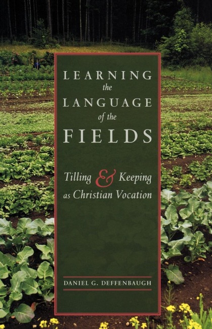 Learning the Language of the Fields: Tilling and Keeping as Christian Vocation