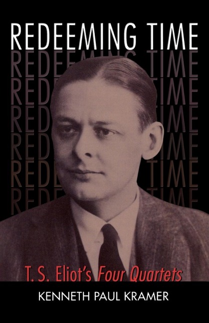 Redeeming Time: T.S. Eliots Four Quartets
