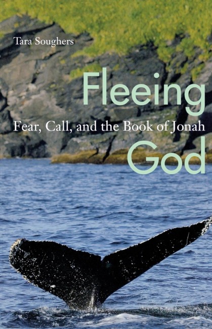 Fleeing God: Fear, Call, and the Book of Jonah