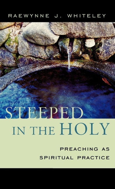 Steeped in the Holy: Preaching as Spiritual Practice