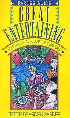 Great Entertaining: 1,001 Party Tips and Timesavers