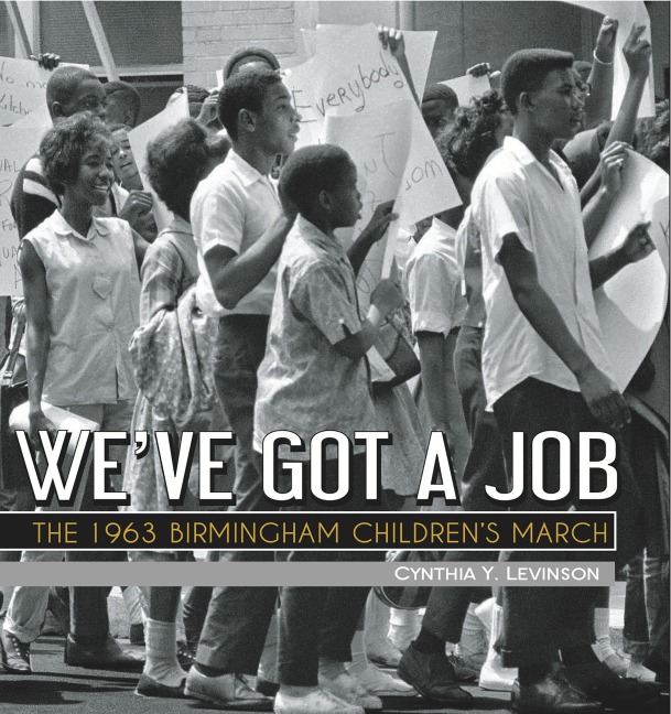 Weve Got a Job: The 1963 Birmingham Childrens March