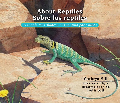 About Reptiles / Sobre Los Reptiles: A Guide for Children / Una Guía Para Niños (Bilingual Spanish/English Educational Science Book for Classrooms)