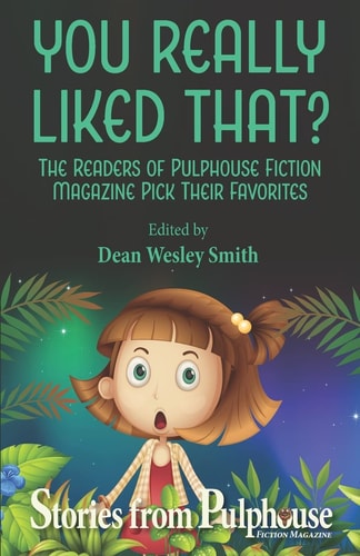 You Really Liked That? Stories from Pulphouse Fiction Magazine