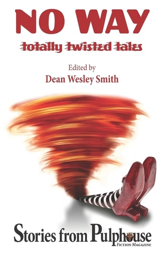 No Way Totally Twisted Tales : Stories from Pulphouse Fiction Magazine