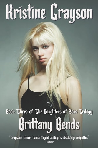 Brittany Bends Book Three of the Daughters of Zeus Trilogy