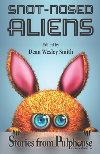 Snot-Nosed Aliens Stories from Pulphouse Fiction Magazine