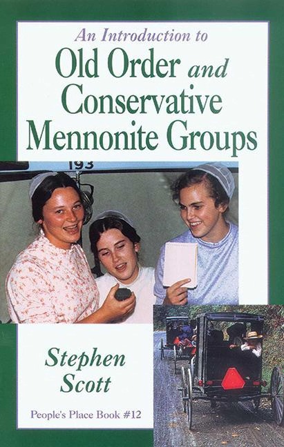 Introduction to Old Order and Conservative Mennonite Groups: Peoples Place Book No. 12