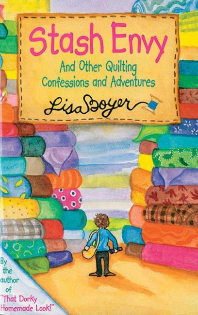 Stash Envy: And Other Quilting Confessions and Adventures