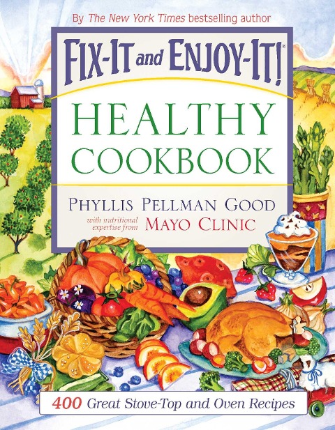 Fix-It and Enjoy-It Healthy Cookbook: 400 Great Stove-Top and Oven Recipes