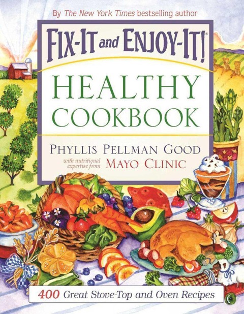 Fix-It and Enjoy-It Healthy Cookbook: 400 Great Stove-Top and Oven Recipes