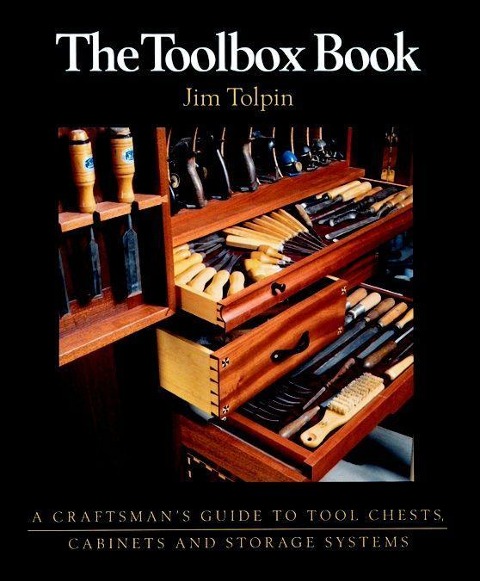 The Toolbox Book: A Craftsmans Guide to Tool Chests, Cabinets and S