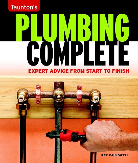 Tauntons Plumbing Complete: Expert Advice from Start to Finish