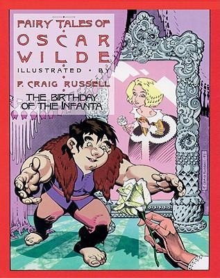 Fairy Tales of Oscar Wilde Vol. 3: The Birthday of the Infanta: Signed and Numbered Edition