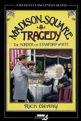 Madison Square Tragedy: The Murder of Stanford White