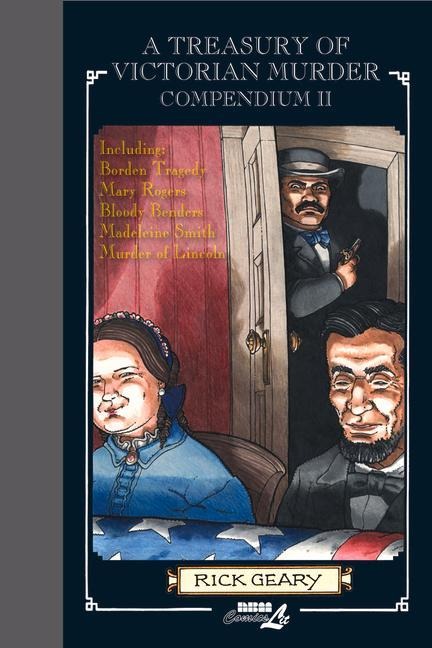 A Treasury of Victorian Murder Compendium II: Including: The Borden Tragedy, the Mystery of Mary Rogers, the Saga of the Bloody Benders, the Case of Madeleine Smith, the Murder of Abraham Lincoln.