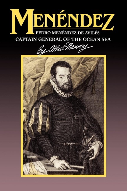 Menendez: Pedro Menendez de Aviles, Captain General of the Ocean Sea