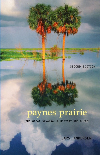 Paynes Prairie: The Great Savanna: A History and Guide