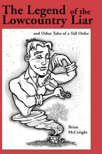The Legend of the Lowcountry Liar: And Other Tales of a Tall Order