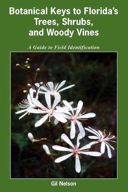 Botanical Keys to Floridas Trees, Shrubs, and Woody Vines