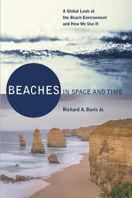 Beaches in Space and Time: A Global Look at the Beach Environment and How We Use It