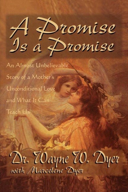 A Promise Is A Promise: An Almost Unbelievable Story of a Mothers Unconditional Love