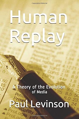 Human Replay A Theory of the Evolution of Media