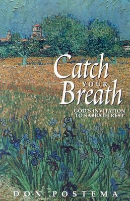 Catch Your Breath: Gods Invitation to Sabbath Rest
