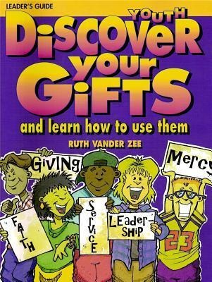 Discover Your Gifts Youth Leaders Guide: And Learn How to Use Them