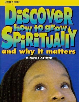 Discover How to Grow Spiritually Youth Leaders Guide: And Why It Matters