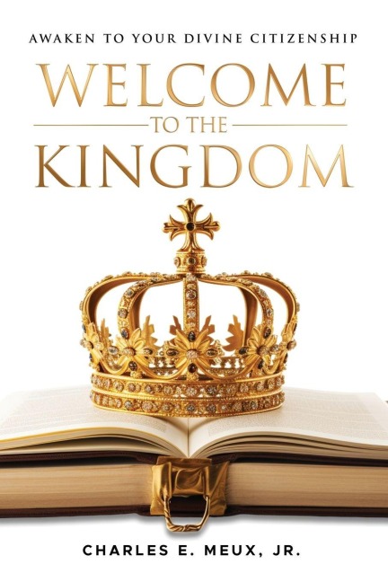 Welcome to the Kingdom: Awaken to Your Divine Citizenship