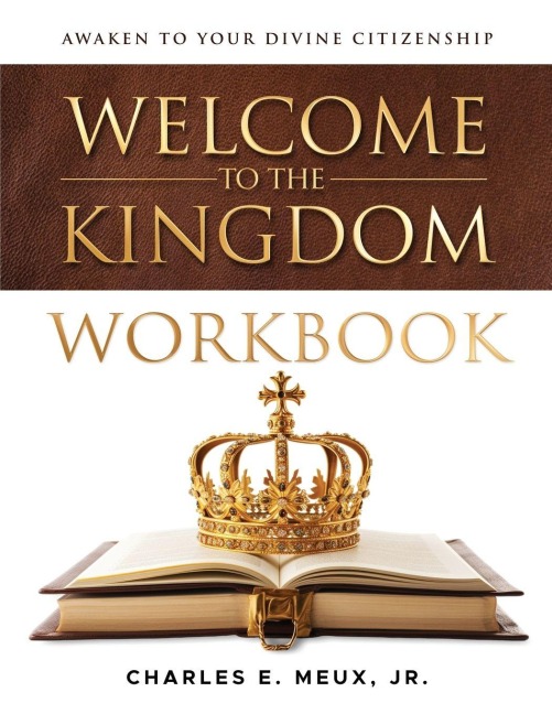 Welcome to the Kingdom Workbook: A Guide for Deeper Kingdom Living