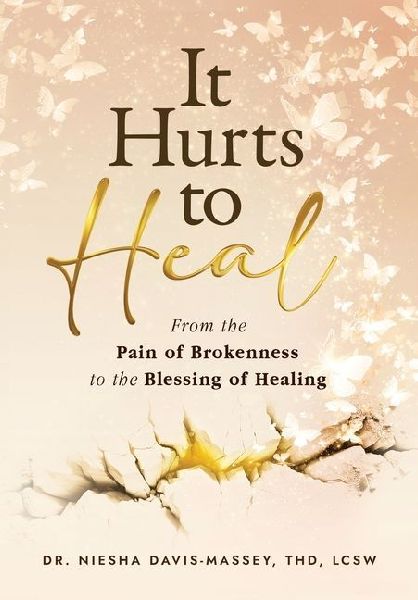 It Hurts to Heal: From the Pain of Brokenness to the Blessing of Healing