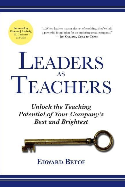 Leaders as Teachers (Paperback): Unlock the Teaching Potential of Your Companys Best and Brightest