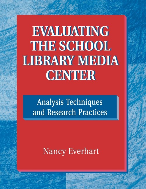 Evaluating the School Library Media Center: Analysis Techniques and Research Practices