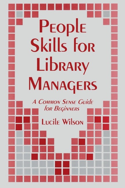 People Skills for Library Managers: A Common Sense Guide for Beginners